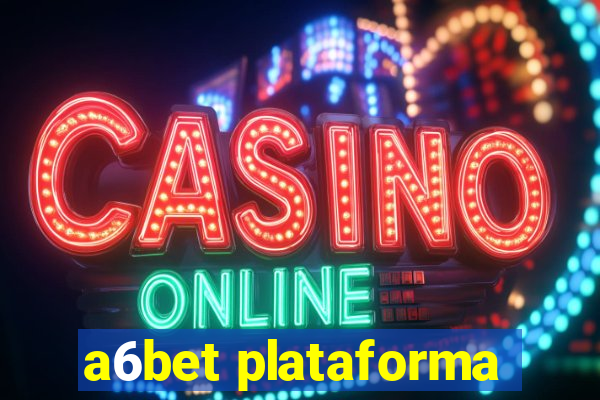 a6bet plataforma